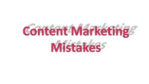 Content Marketing Mistakes