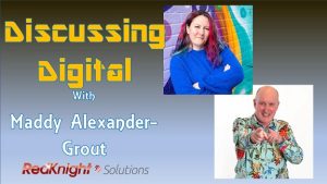 Discussing Digital with Maddy Alexander-Grout