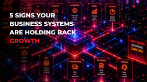 Five signs your business systems are holding back growth