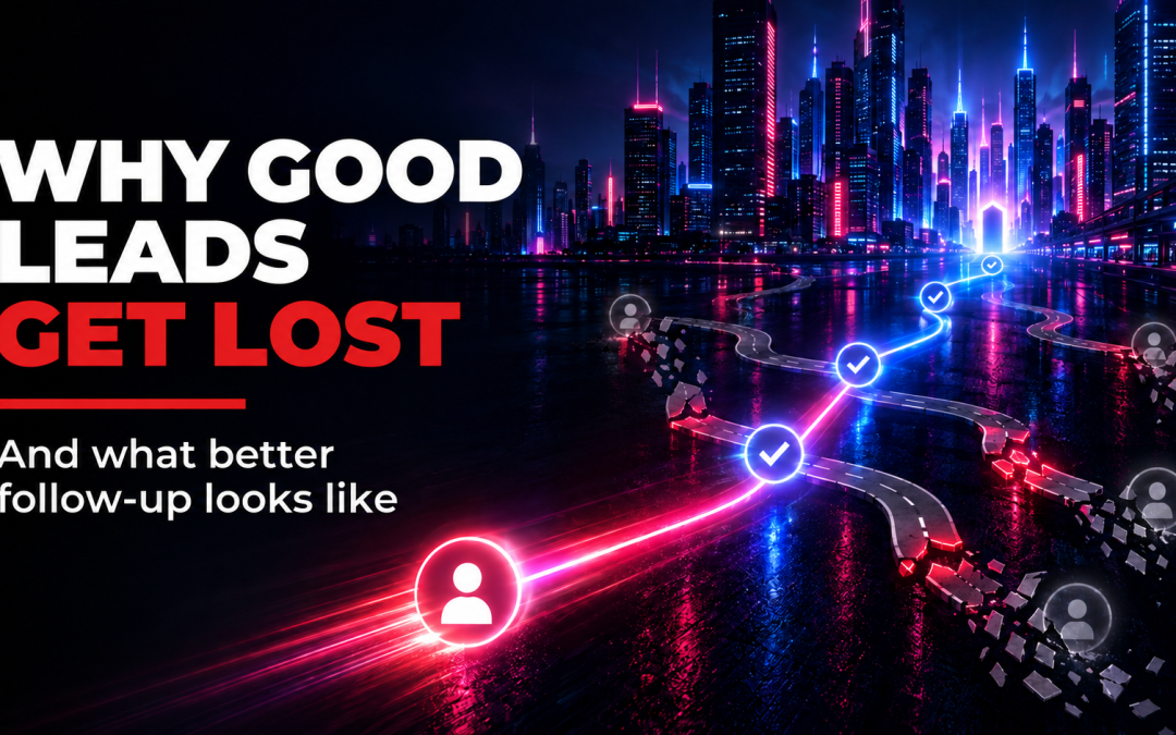 Why Good Leads Get Lost and How to Improve Follow-Up
