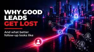 Why Good Leads Get Lost